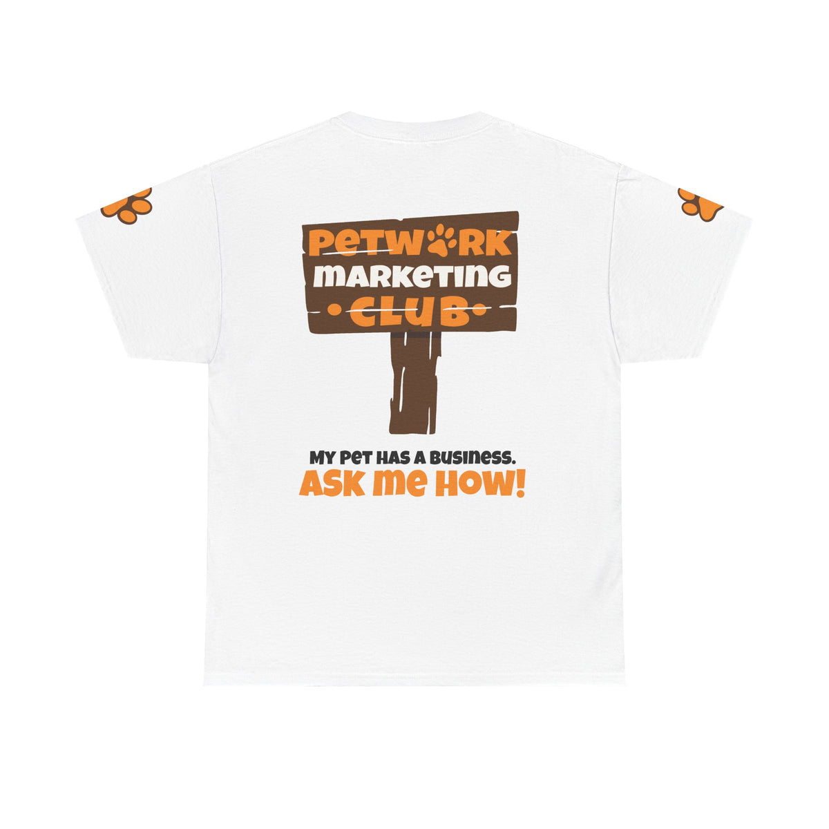 Petwork Marketing Club T‑Shirt — "My Pet Has a Business, Ask Me How!"