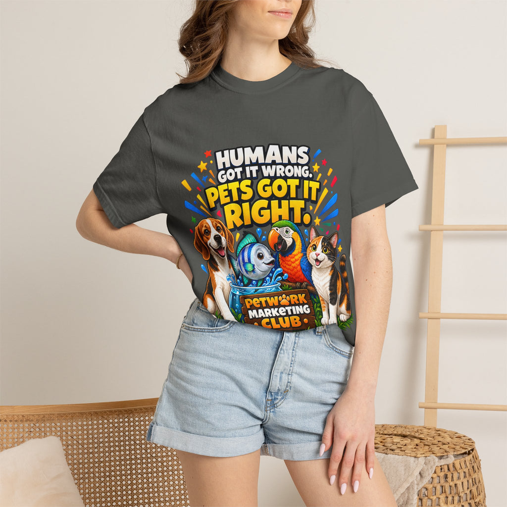 Humans Got It Wrong Pets Got It Right T-Shirt