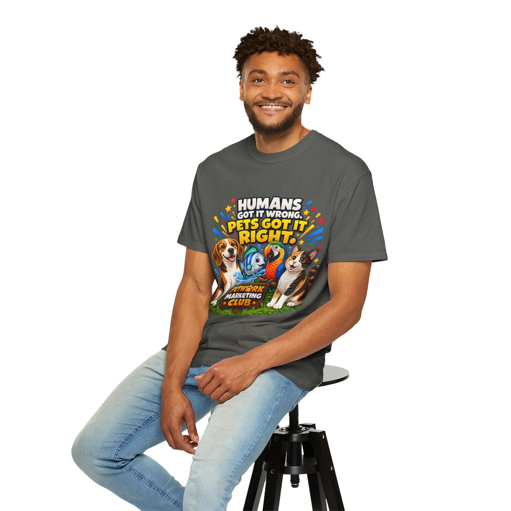 Humans Got It Wrong Pets Got It Right T-Shirt