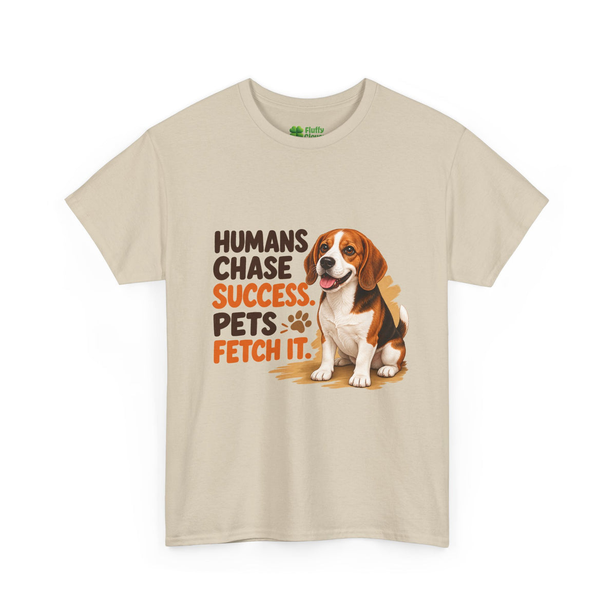 Humans Chase Success Pets Fetch It!