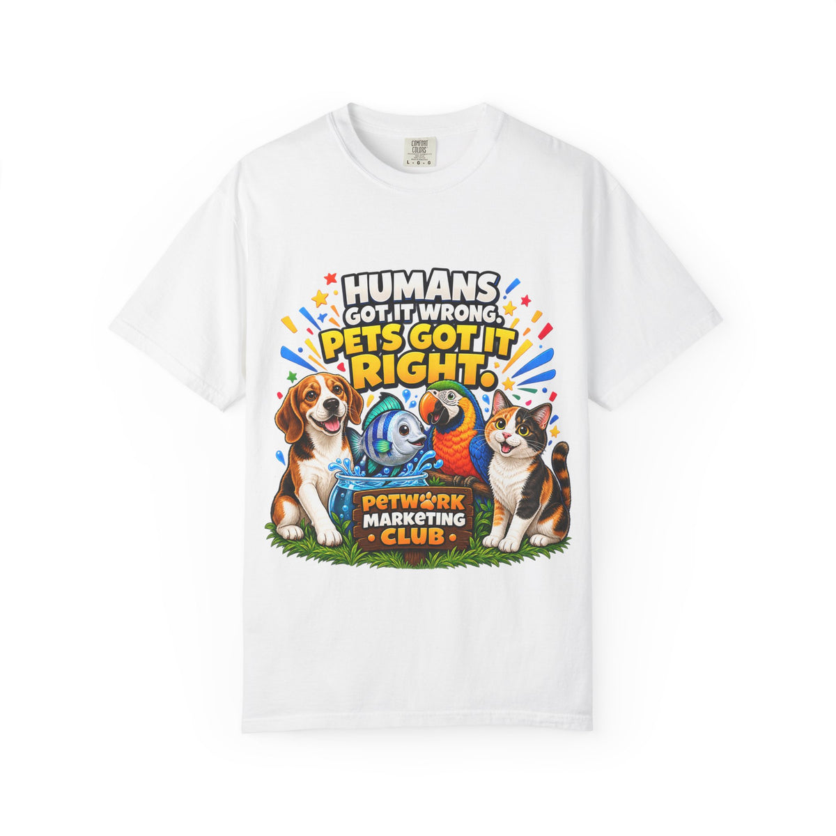 Humans Got It Wrong Pets Got It Right T-Shirt