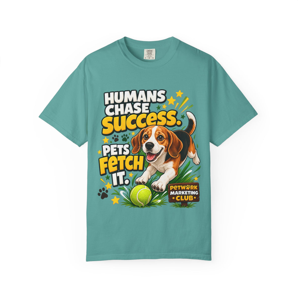 Scout - "Humans Chase Success, Pets Fetch It" - Tee