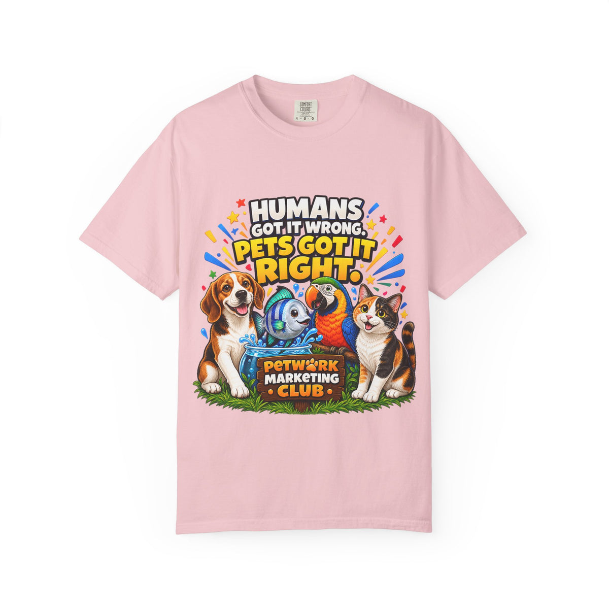 Humans Got It Wrong Pets Got It Right T-Shirt