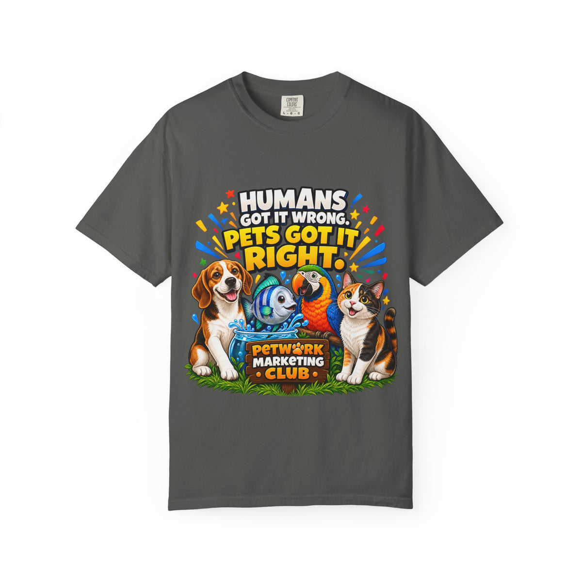 Humans Got It Wrong Pets Got It Right T-Shirt