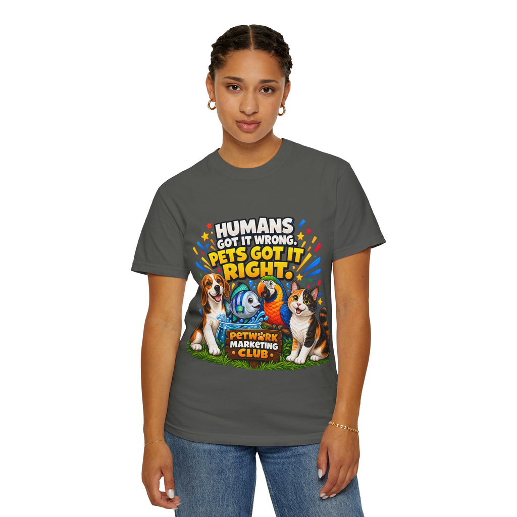 Humans Got It Wrong Pets Got It Right T-Shirt