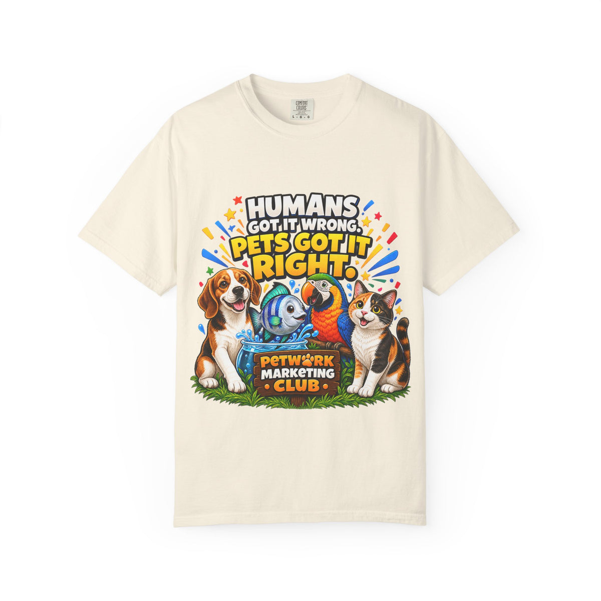 Humans Got It Wrong Pets Got It Right T-Shirt