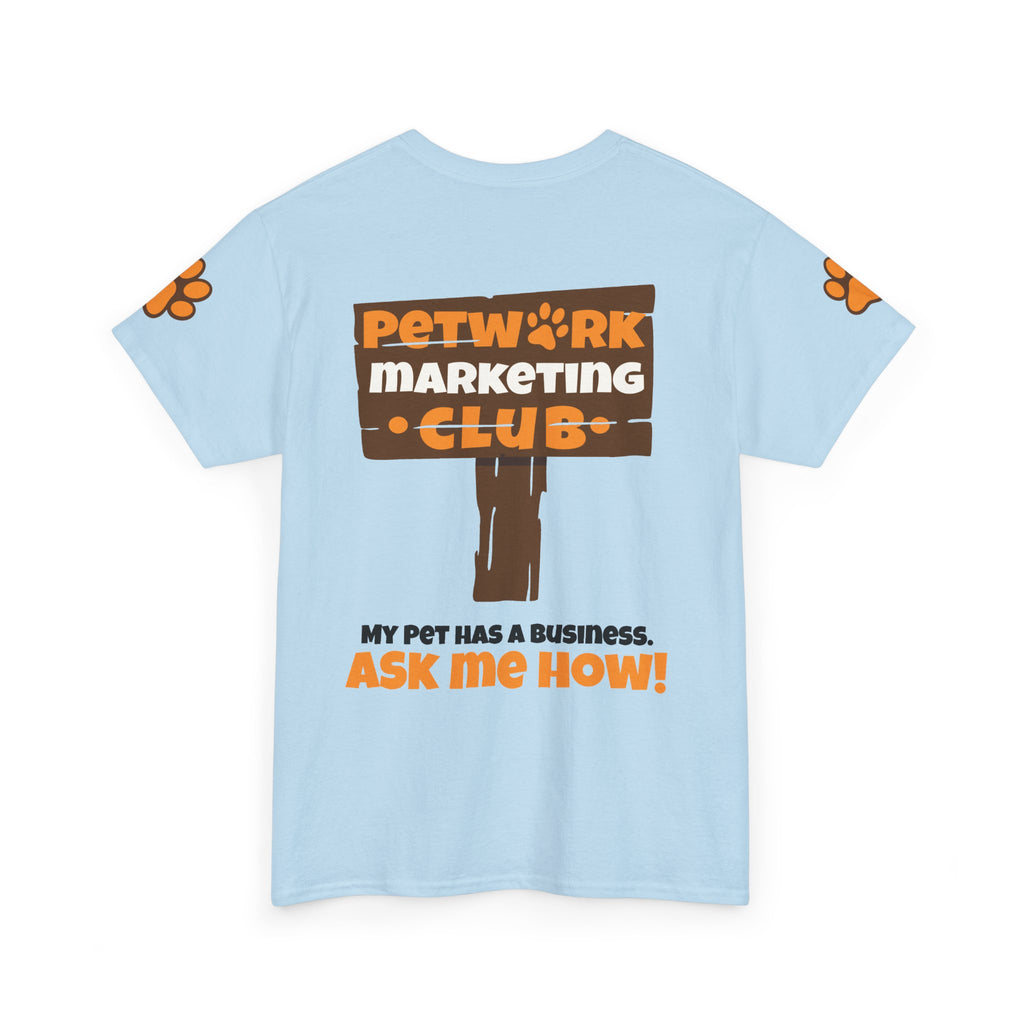 Petwork Marketing Club T‑Shirt — "My Pet Has a Business, Ask Me How!"