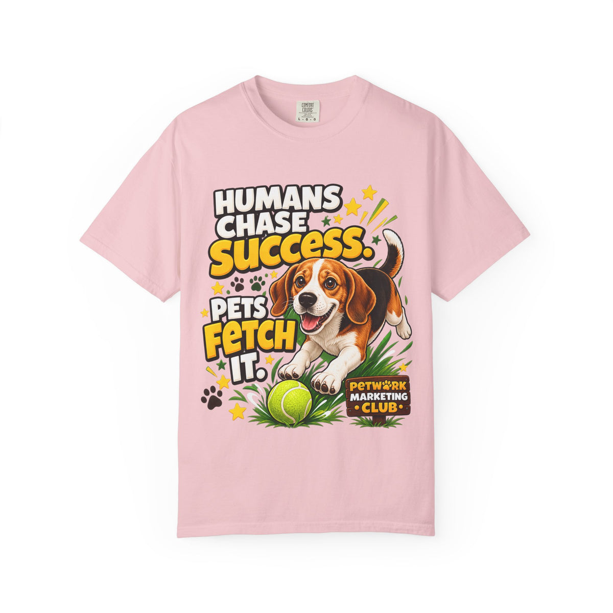 Scout - "Humans Chase Success, Pets Fetch It" - Tee