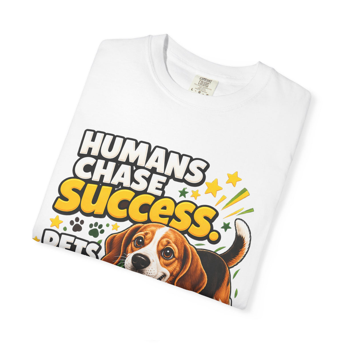 Scout - "Humans Chase Success, Pets Fetch It" - Tee