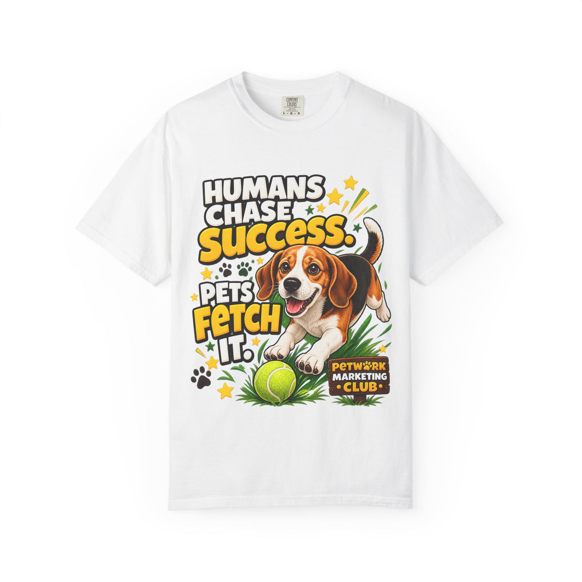 Scout - "Humans Chase Success, Pets Fetch It" - Tee