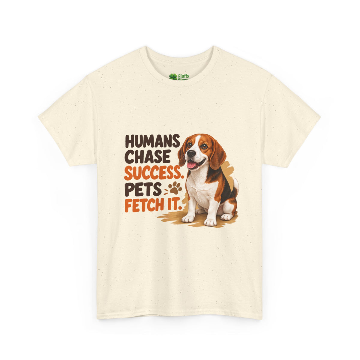 Humans Chase Success Pets Fetch It!
