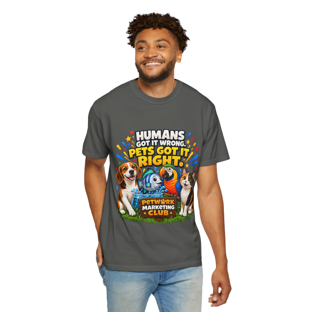 Humans Got It Wrong Pets Got It Right T-Shirt