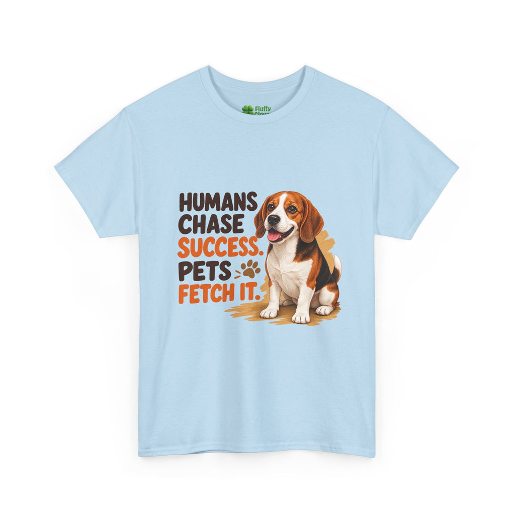 Humans Chase Success Pets Fetch It!