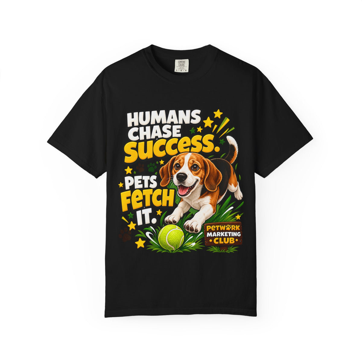 Scout - "Humans Chase Success, Pets Fetch It" - Tee
