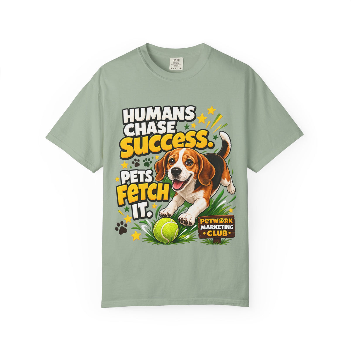 Scout - "Humans Chase Success, Pets Fetch It" - Tee
