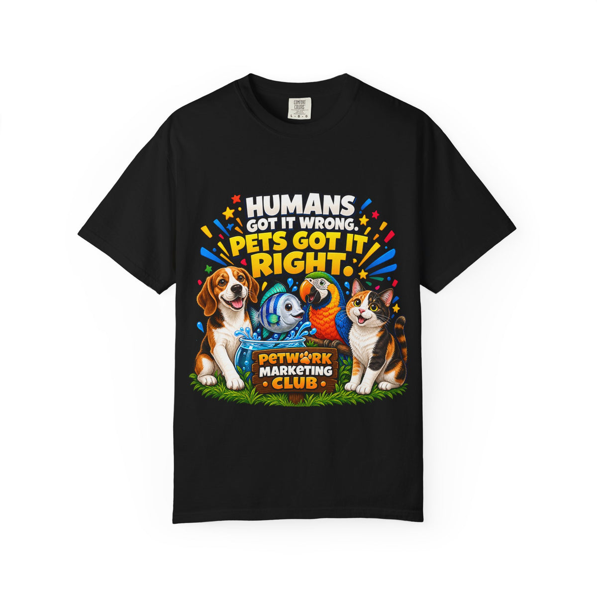 Humans Got It Wrong Pets Got It Right T-Shirt