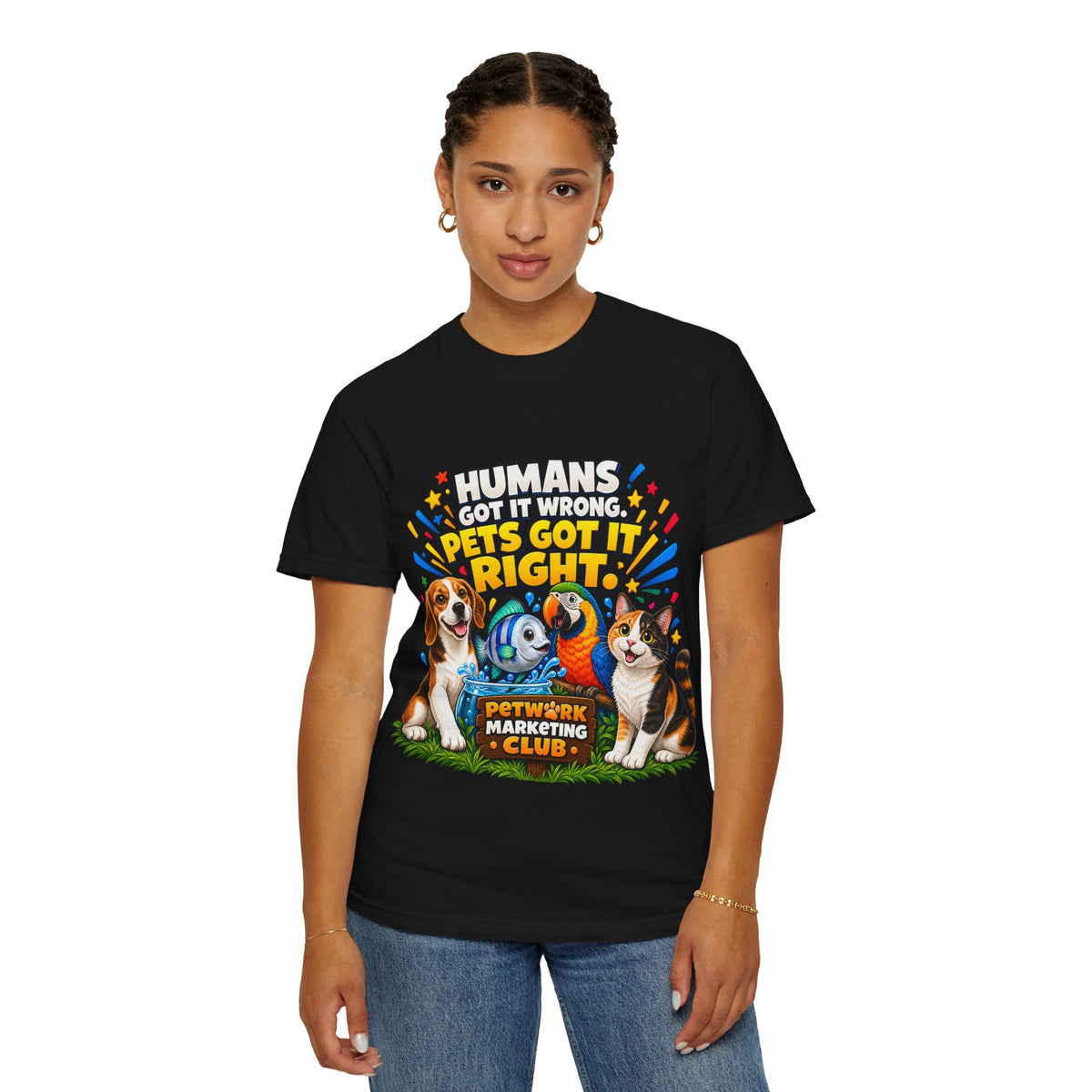 Humans Got It Wrong Pets Got It Right T-Shirt