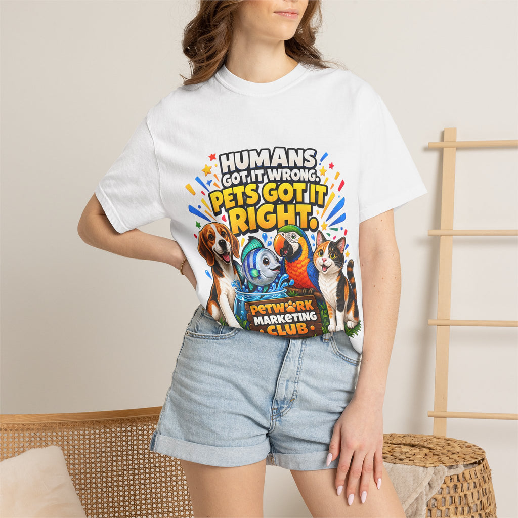 Humans Got It Wrong Pets Got It Right T-Shirt